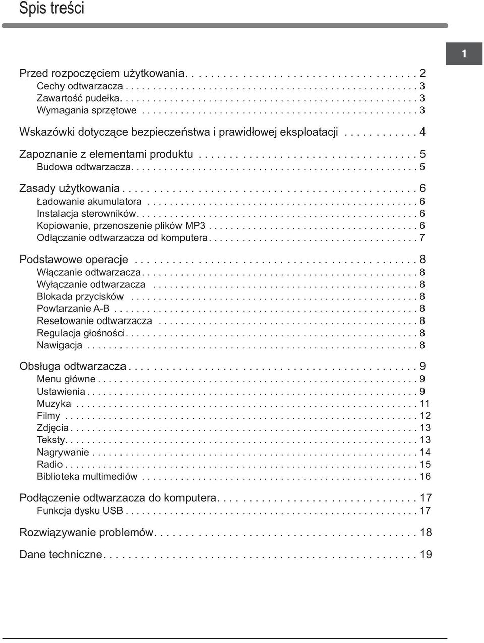 .. 6 Odłączanie odtwarzacza od komputera....7 Podstawowe operacje...... 8 Włączanie odtwarzacza..... 8 Wyłączanie odtwarzacza...8 Blokada przycisków...8 Powtarzanie A-B...8 Resetowanie odtwarzacza.