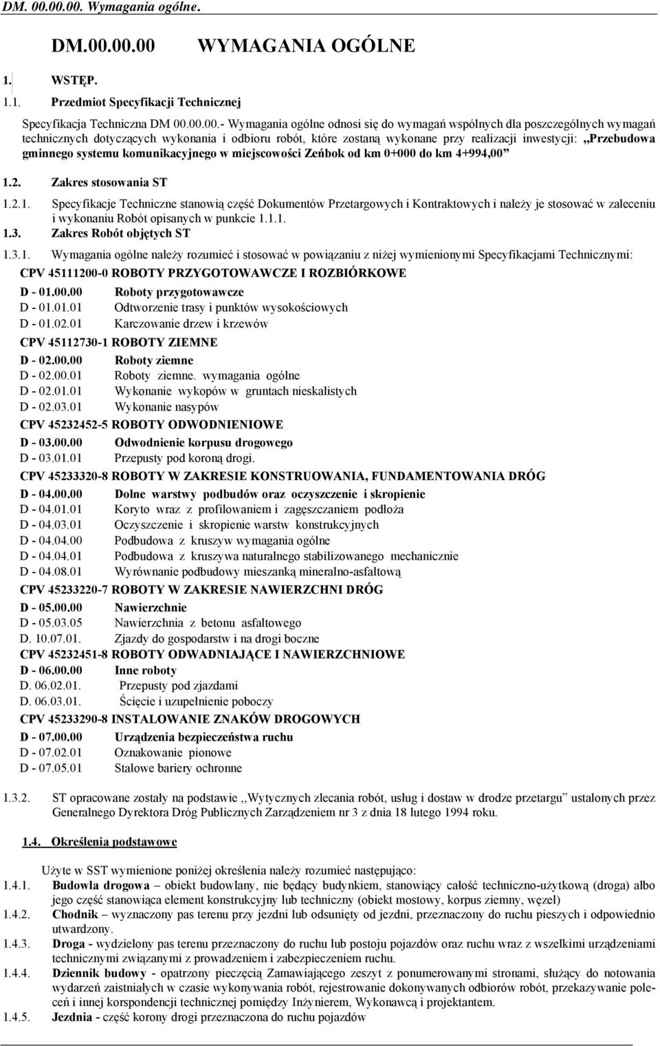 poszczególnych wymagań technicznych dotyczących wykonania i odbioru robót, które zostaną wykonane przy realizacji inwestycji:,,przebudowa gminnego systemu komunikacyjnego w miejscowości Zeńbok od km