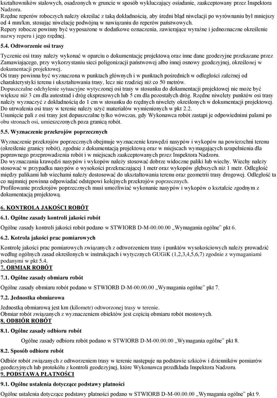 Repery robocze powinny być wyposażone w dodatkowe oznaczenia, zawierające wyraźne i jednoznaczne określenie nazwy reperu i jego rzędnej. 5.4.