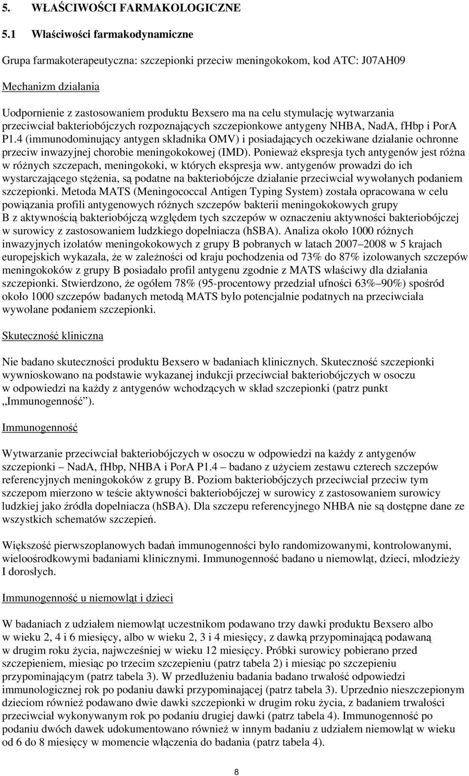 wytwarzania przeciwciał bakteriobójczych rozpoznających szczepionkowe antygeny NHBA, NadA, fhbp i PorA P1.