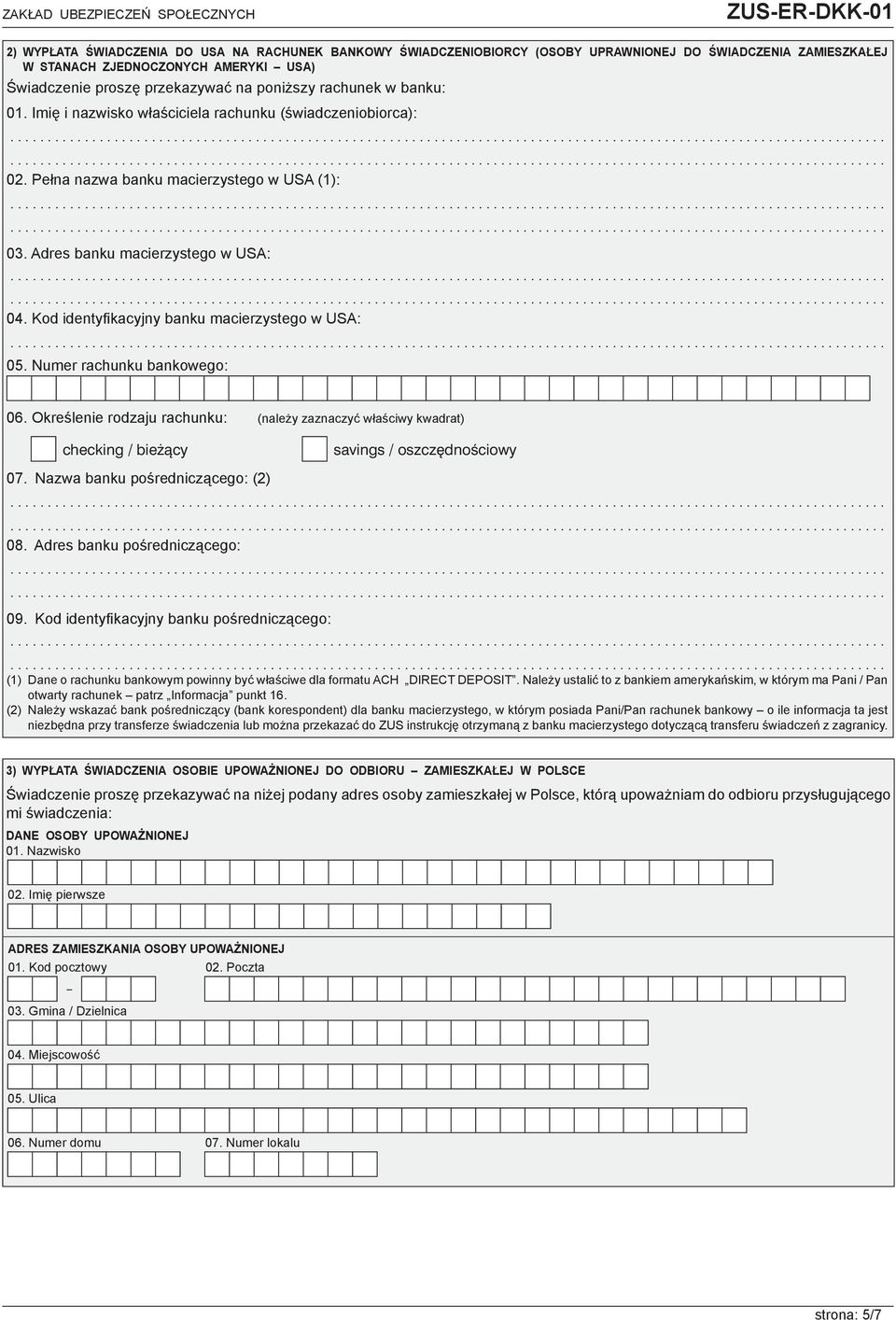 Kod identyfi kacyjny banku macierzystego w USA: 05. Numer rachunku bankowego: 06. Określenie rodzaju rachunku: (należy zaznaczyć właściwy kwadrat) checking / bieżący savings / oszczędnościowy 07.