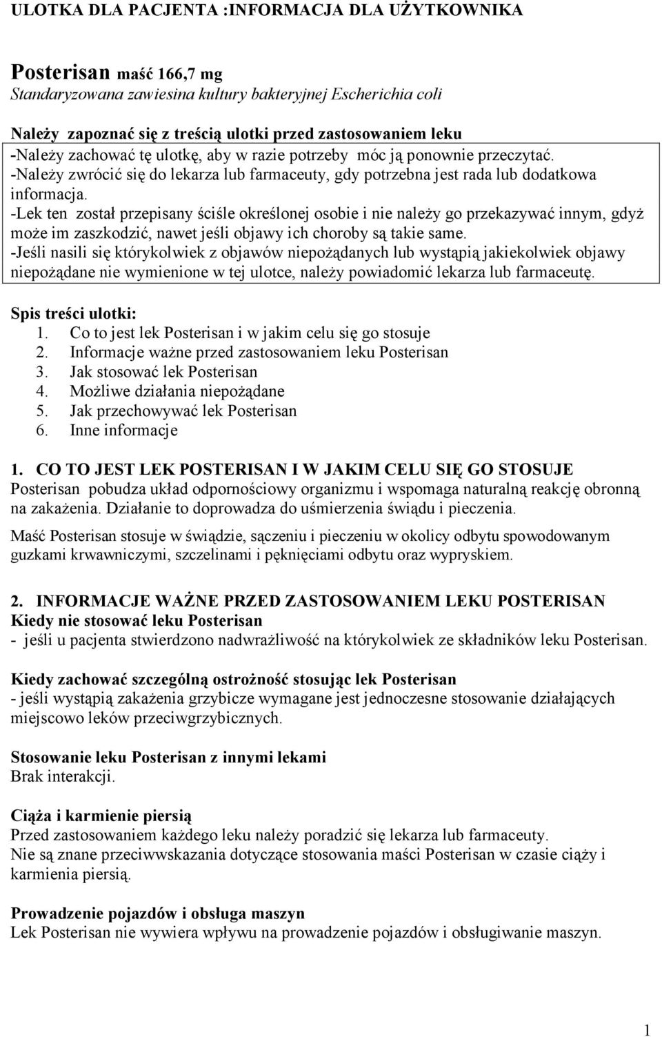 -Lek ten został przepisany ściśle określonej osobie i nie naleŝy go przekazywać innym, gdyŝ moŝe im zaszkodzić, nawet jeśli objawy ich choroby są takie same.