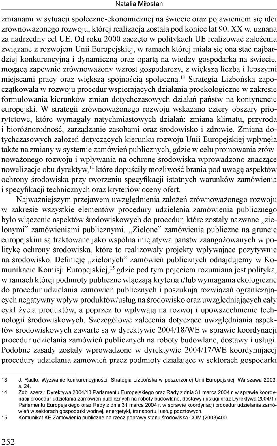 gospodarką na świecie, mogącą zapewnić zrównoważony wzrost gospodarczy, z większą liczbą i lepszymi miejscami pracy oraz większą spójnością społeczną.