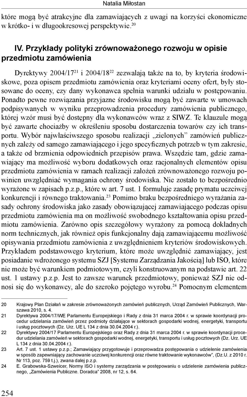 kryteriami oceny ofert, były stosowane do oceny, czy dany wykonawca spełnia warunki udziału w postępowaniu.