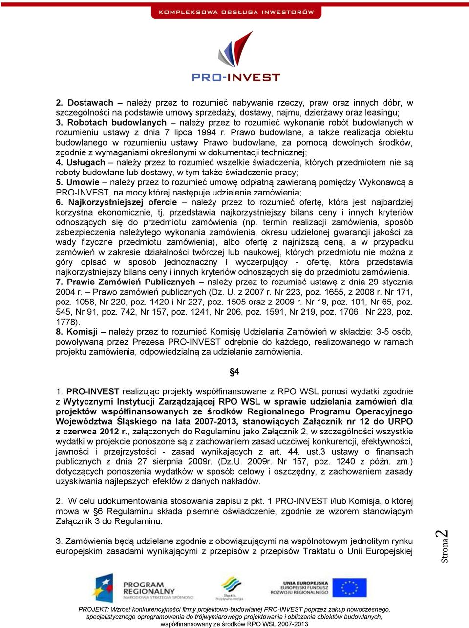 Prawo budowlane, a także realizacja obiektu budowlanego w rozumieniu ustawy Prawo budowlane, za pomocą dowolnych środków, zgodnie z wymaganiami określonymi w dokumentacji technicznej; 4.