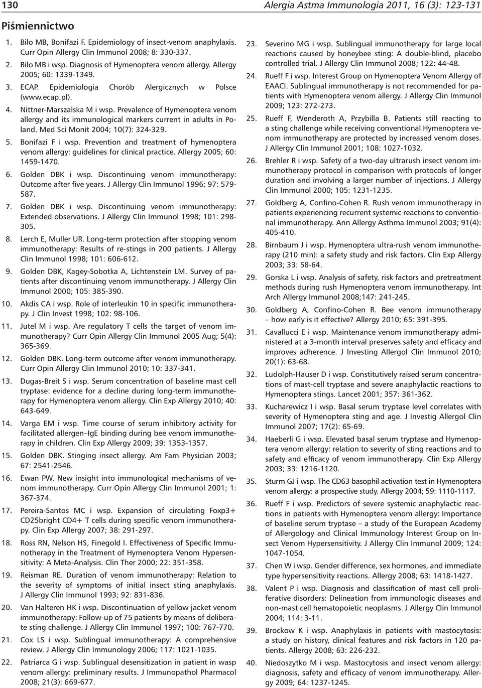 Prevalence of Hymenoptera venom allergy and its immunological markers current in adults in Poland. Med Sci Monit 2004; 10(7): 324-329. 5. Bonifazi F i wsp.