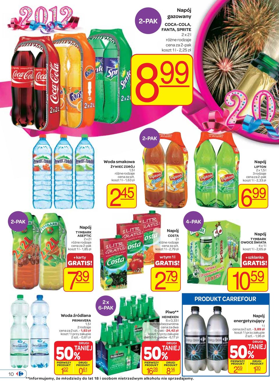 - 1,83 zł koszt 1 l przy zakupie 2 szt. - 0,61 zł TANIEJ 50% PIERWSZY 1 22 0 61 2 x 6-PAK Napój COSTA 2 l koszt 1 l - 2,79 zł w tym 1 l GRATIS!