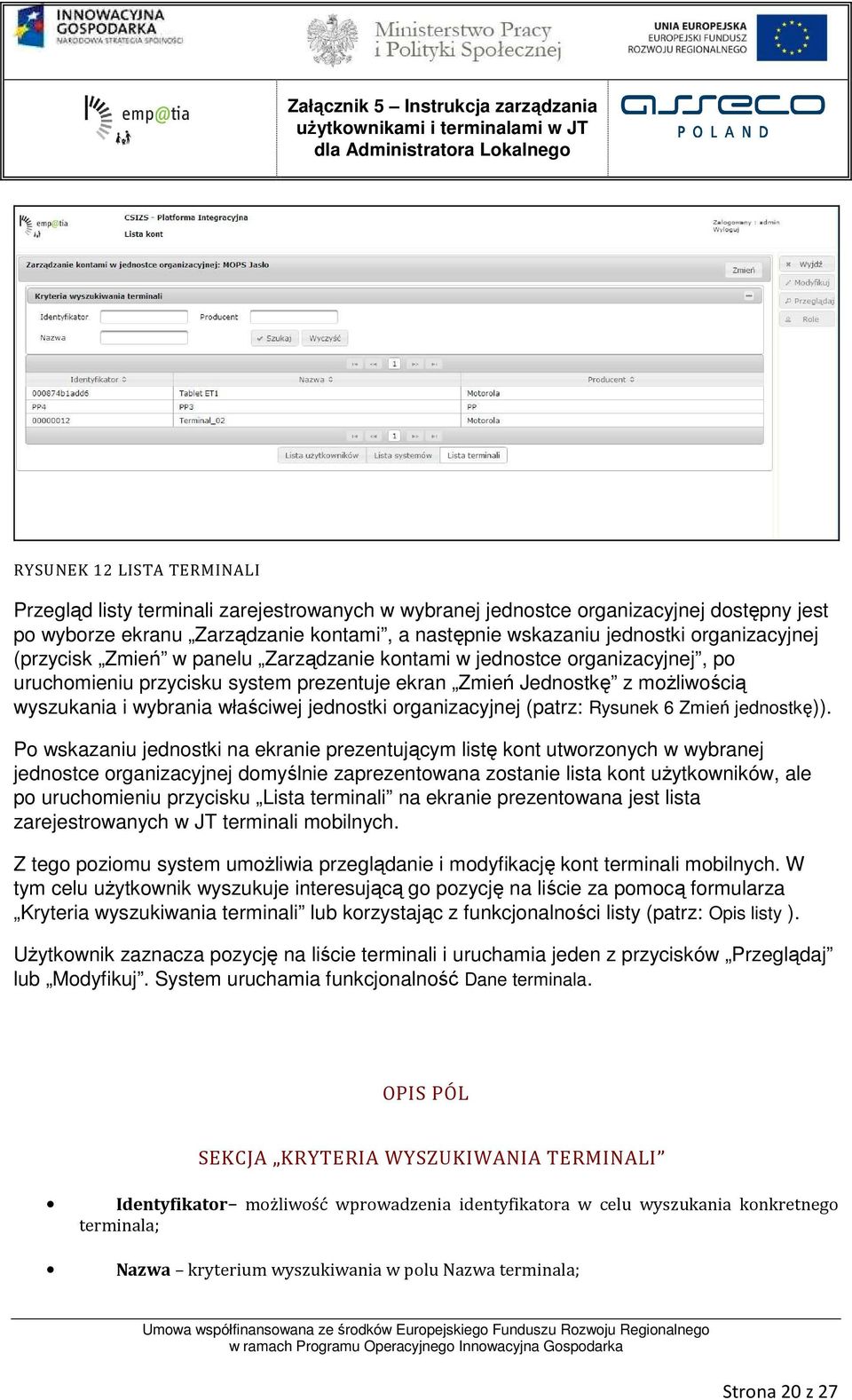 jednostki organizacyjnej (patrz: Rysunek 6 Zmień jednostkę)).