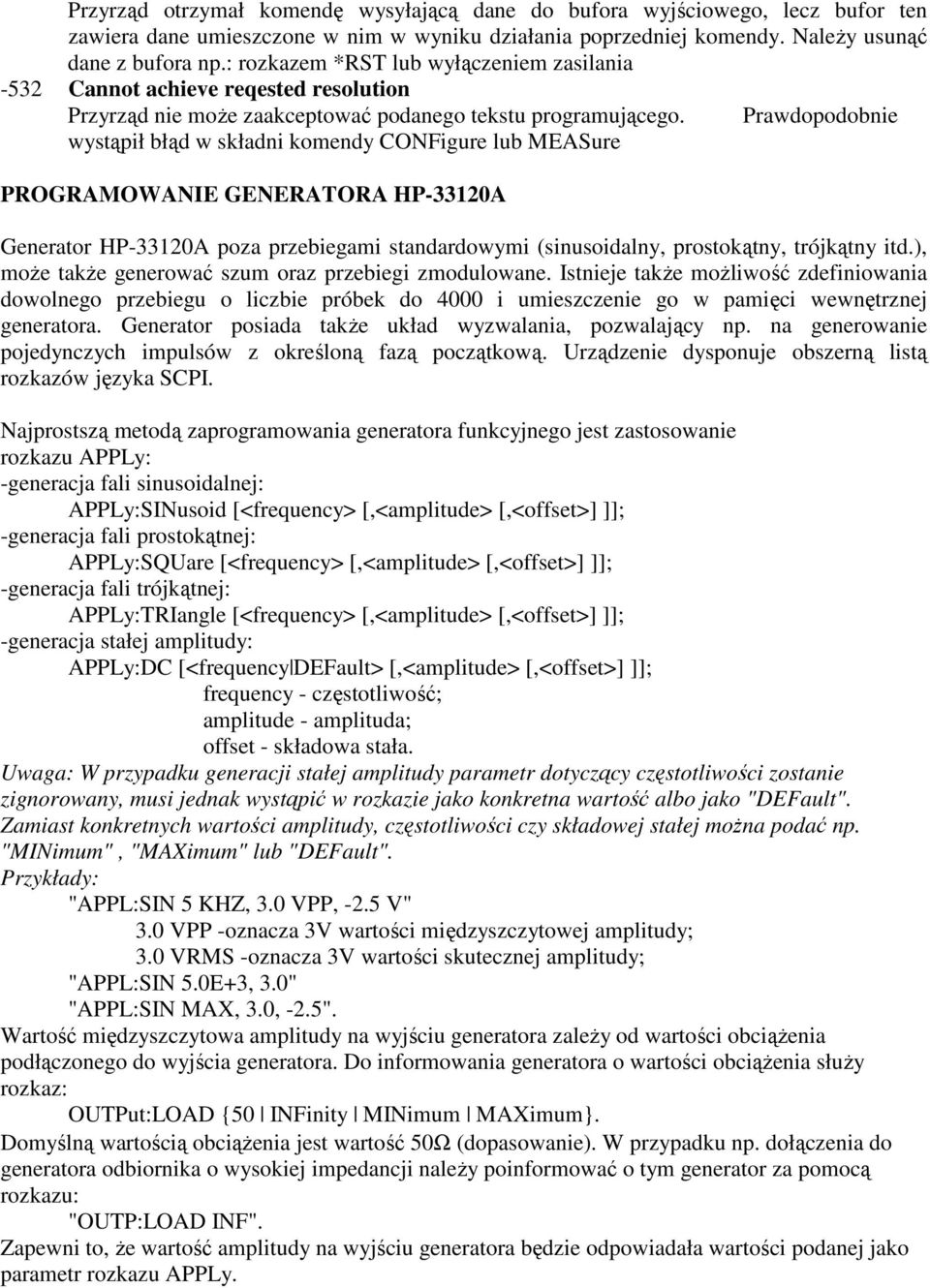 Prawdopodobnie wystąpił błąd w składni komendy CONFigure lub MEASure PROGRAMOWANIE GENERATORA HP-33120A Generator HP-33120A poza przebiegami standardowymi (sinusoidalny, prostokątny, trójkątny itd.