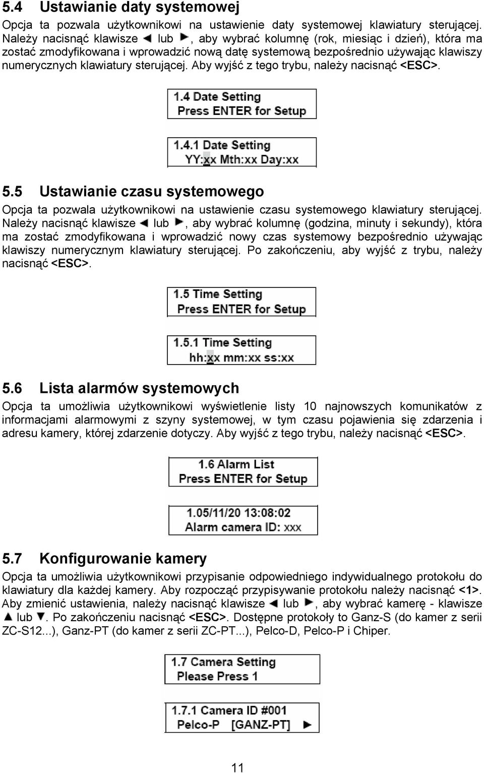 sterującej. Aby wyjść z tego trybu, należy nacisnąć <ESC>. 5.5 Ustawianie czasu systemowego Opcja ta pozwala użytkownikowi na ustawienie czasu systemowego klawiatury sterującej.