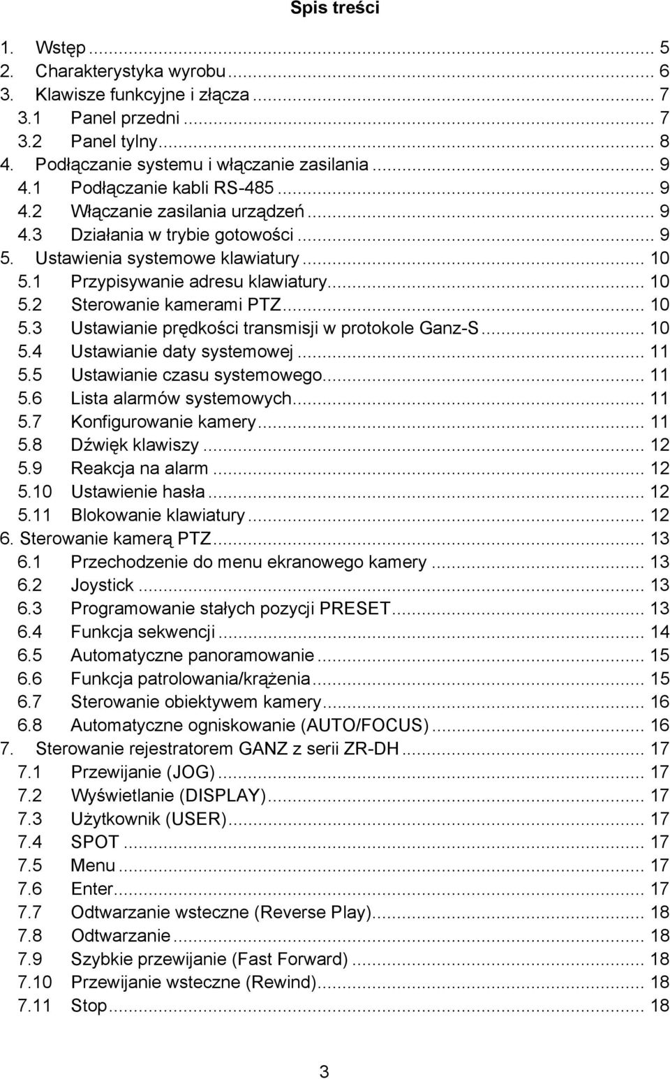 .. 10 5.3 Ustawianie prędkości transmisji w protokole Ganz-S... 10 5.4 Ustawianie daty systemowej... 11 5.5 Ustawianie czasu systemowego... 11 5.6 Lista alarmów systemowych... 11 5.7 Konfigurowanie kamery.