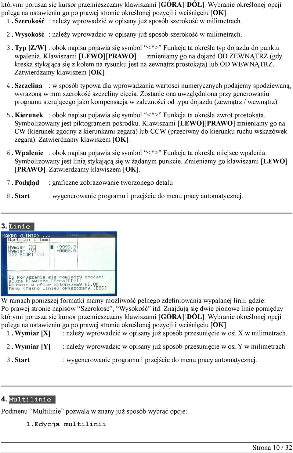 Typ [Z/W] : obok napisu pojawia się symbol <*> Funkcja ta określa typ dojazdu do punktu wpalenia.