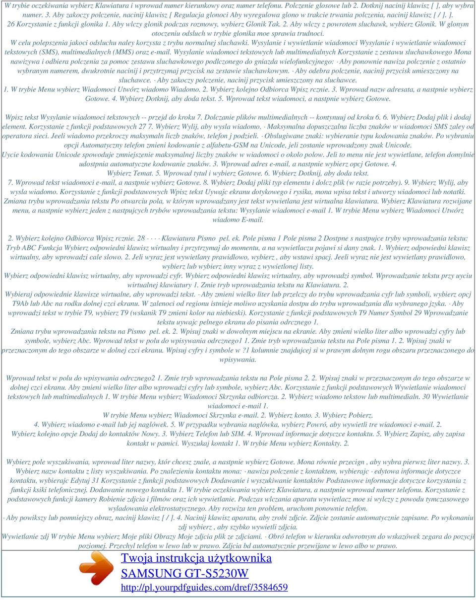 Aby wlczy glonik podczas rozmowy, wybierz Glonik Tak. 2. Aby wlczy z powrotem sluchawk, wybierz Glonik. W glonym otoczeniu odsluch w trybie glonika moe sprawia trudnoci.