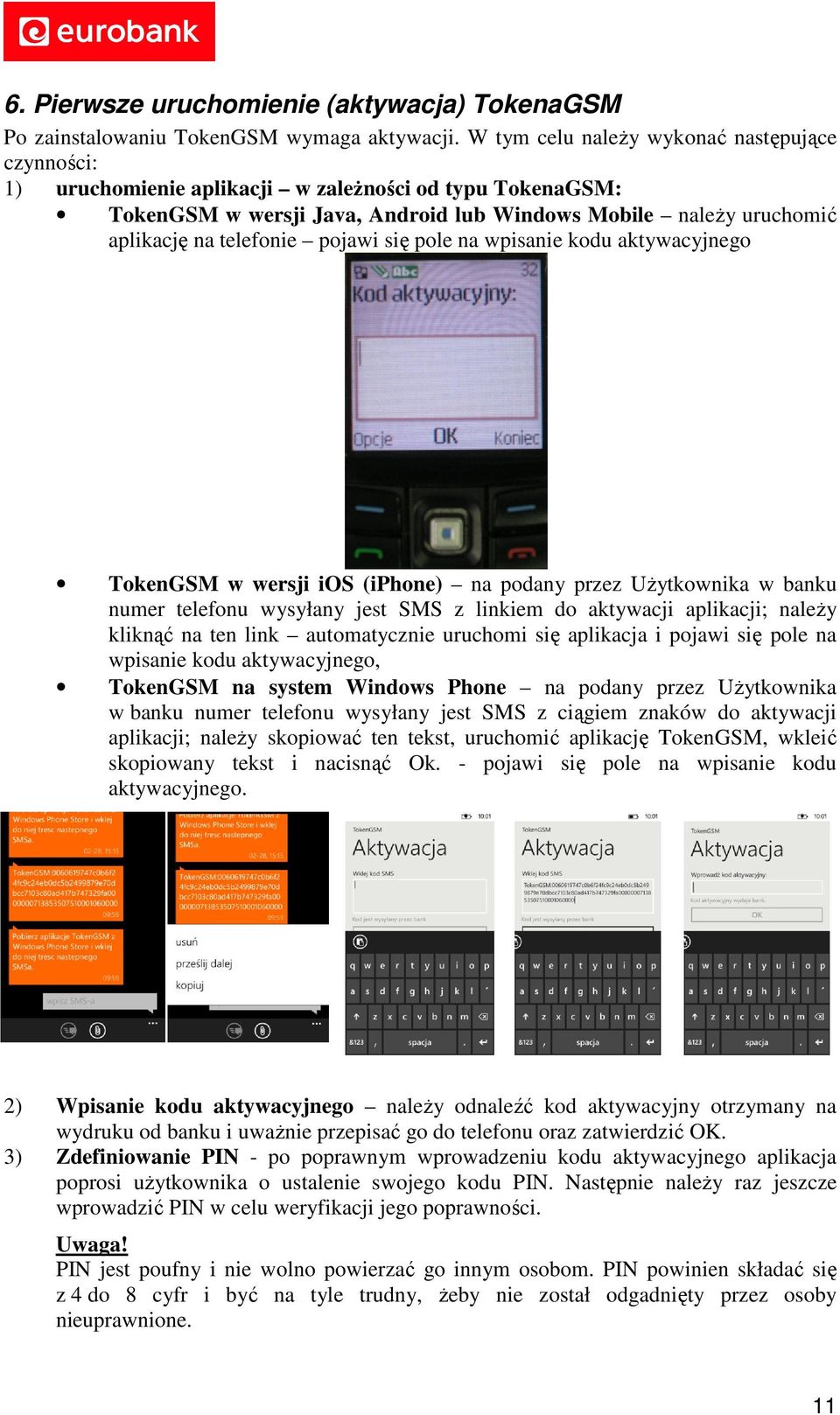 się pole na wpisanie kodu aktywacyjnego TokenGSM w wersji ios (iphone) na podany przez Użytkownika w banku numer telefonu wysyłany jest SMS z linkiem do aktywacji aplikacji; należy kliknąć na ten