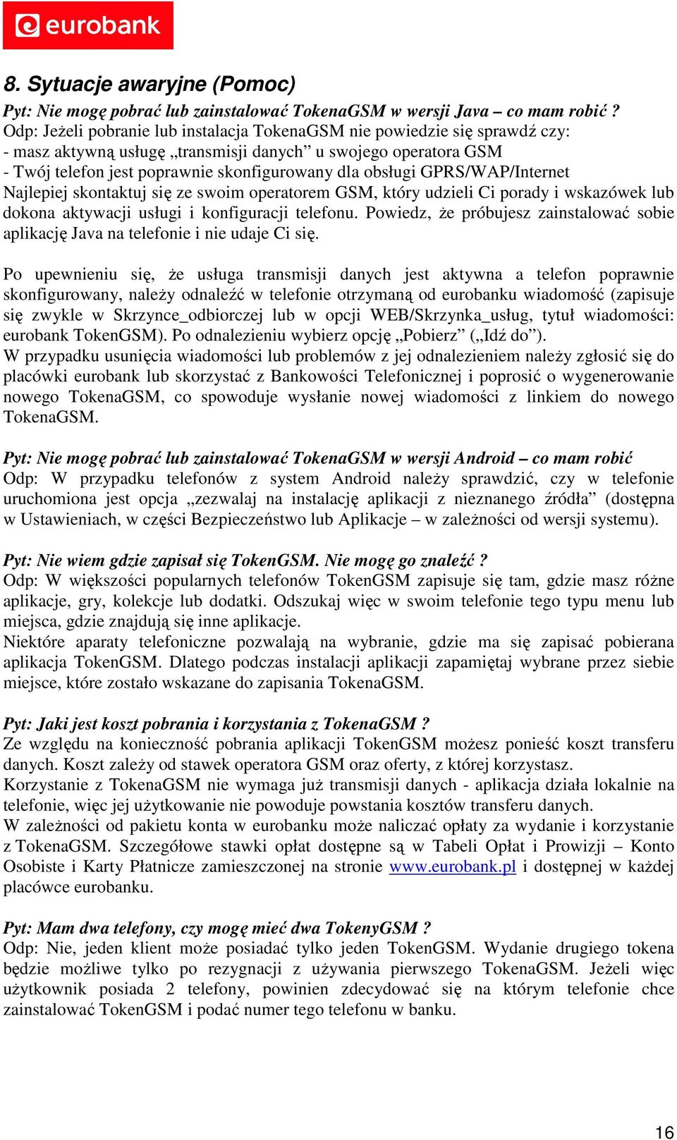 GPRS/WAP/Internet Najlepiej skontaktuj się ze swoim operatorem GSM, który udzieli Ci porady i wskazówek lub dokona aktywacji usługi i konfiguracji telefonu.