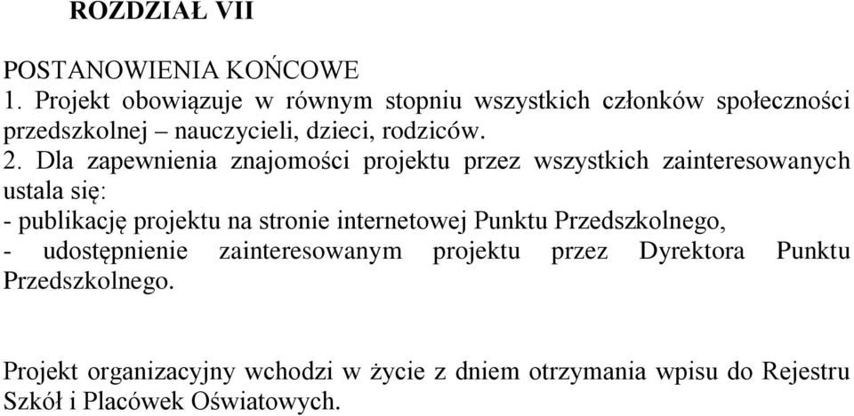 Dla zapewnienia znajomości projektu przez wszystkich zainteresowanych ustala się: - publikację projektu na stronie