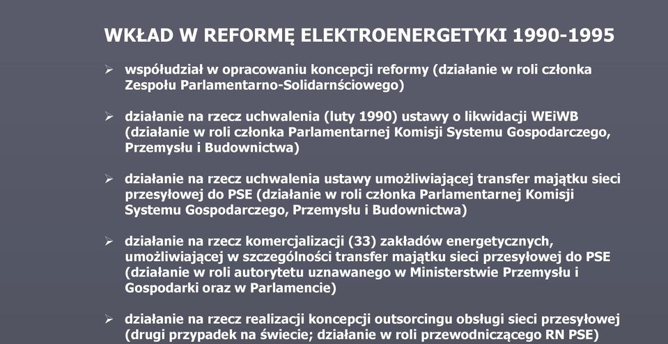 przesyłowej do PSź (działanie w roli członka Parlamentarnej Komisji Systemu żospodarczego, Przemysłu i Budownictwa) działanie na rzecz komercjalizacji (33) zakładów energetycznych, umo liwiającej w