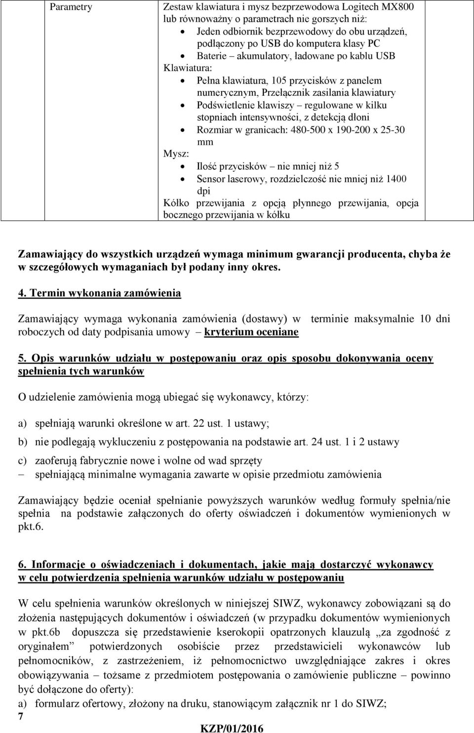 intensywności, z detekcją dłoni Rozmiar w granicach: 480-500 x 190-200 x 25-30 mm Mysz: Ilość przycisków nie mniej niż 5 Sensor laserowy, rozdzielczość nie mniej niż 1400 dpi Kółko przewijania z