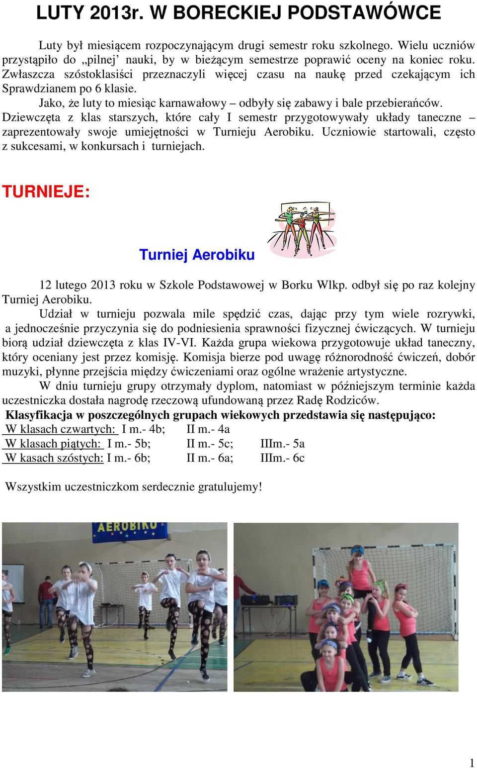 Dziewczęta z klas starszych, które cały I semestr przygotowywały układy taneczne zaprezentowały swoje umiejętności w Turnieju Aerobiku.