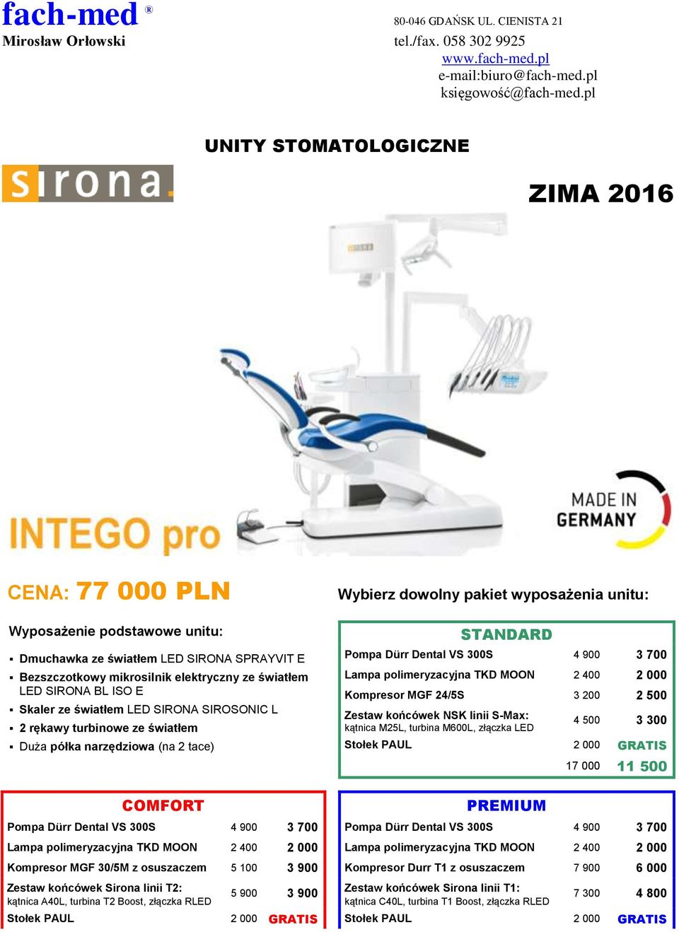 polimeryzacyjna TKD MOON 2 400 2 000 Kompresor MGF 24/5S 3 200 2 500 Zestaw końcówek NSK linii S-Max: kątnica M25L, turbina M600L, złączka LED 4 500 3 300 Stołek PAUL 2 000 GRATIS 17 000 11 500