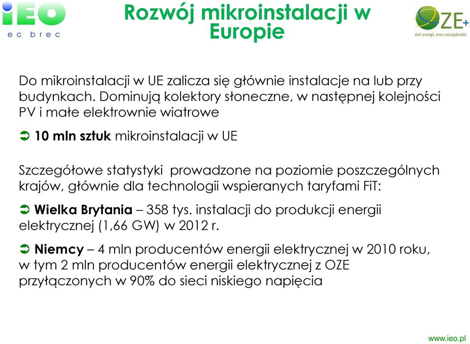 prowadzone na poziomie poszczególnych krajów, głównie dla technologii wspieranych taryfami FiT: Wielka Brytania 358 tys.