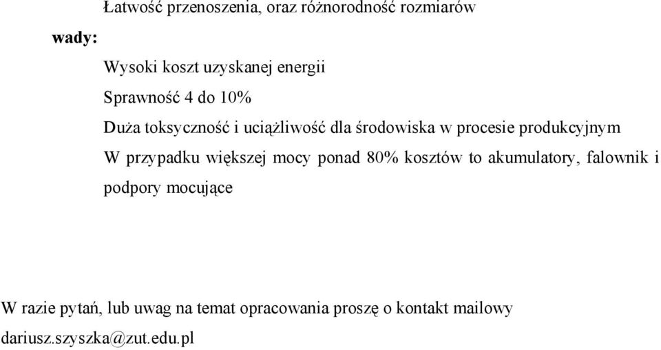 W przypadku większej mocy ponad 80% kosztów to akumulatory, falownik i podpory mocujące W