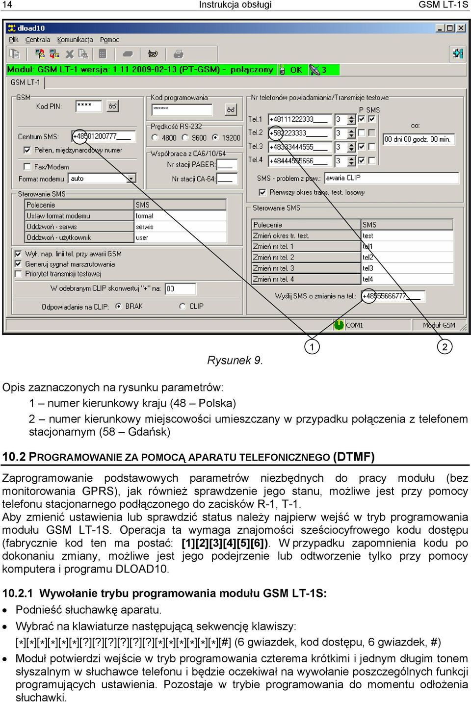 2 PROGRAMOWANIE ZA POMOCĄ APARATU TELEFONICZNEGO (DTMF) Zaprogramowanie podstawowych parametrów niezbędnych do pracy modułu (bez monitorowania GPRS), jak również sprawdzenie jego stanu, możliwe jest