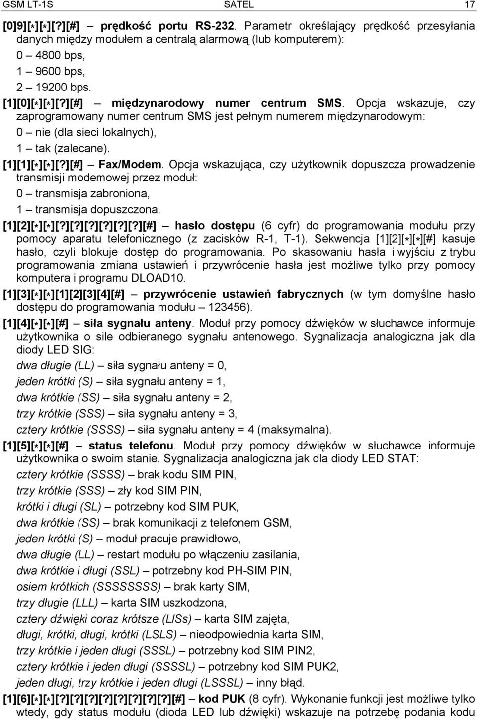 Opcja wskazuje, czy zaprogramowany numer centrum SMS jest pełnym numerem międzynarodowym: 0 nie (dla sieci lokalnych), 1 tak (zalecane). [1][1][ * ][ * ][?][#] Fax/Modem.