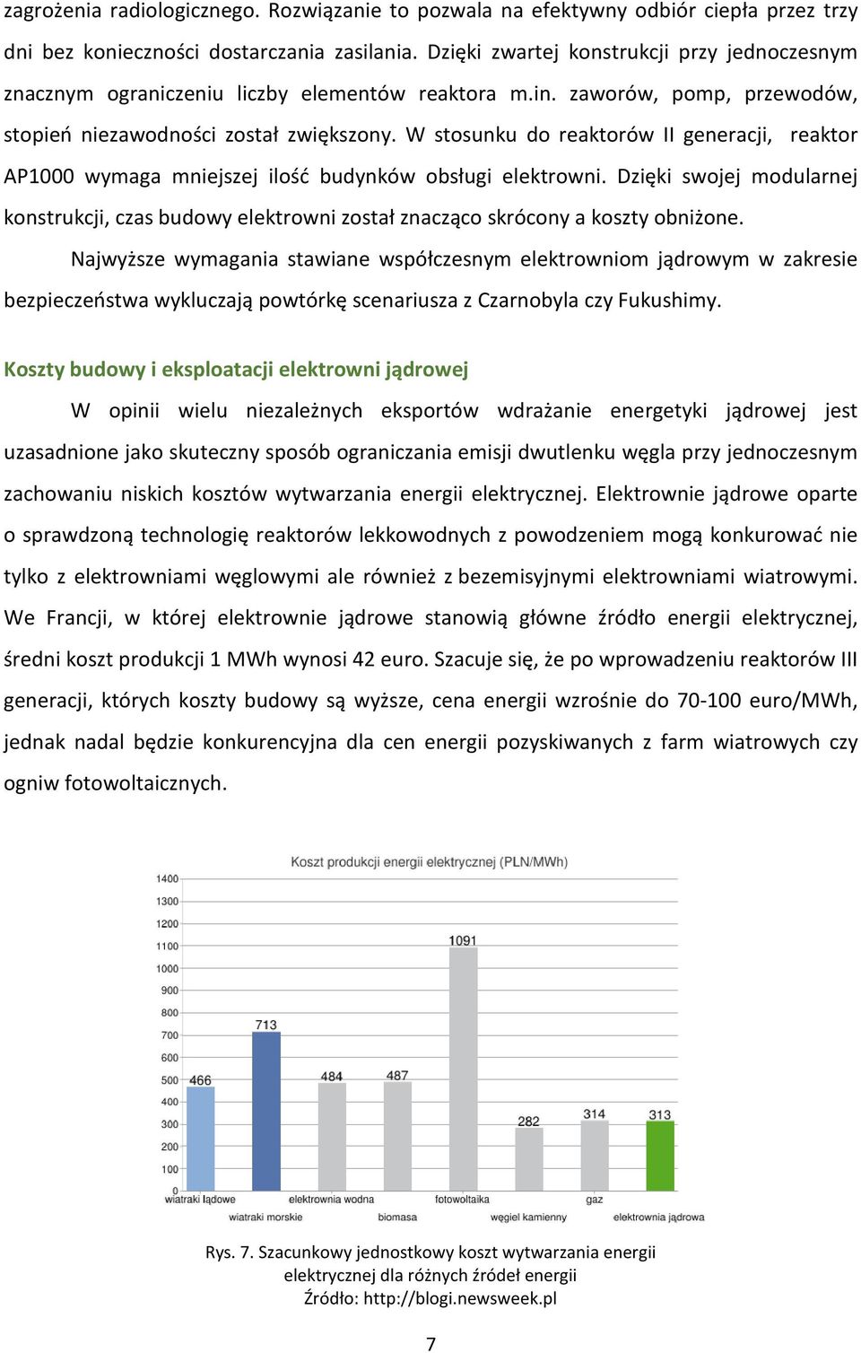 W stosunku do reaktorów II generacji, reaktor AP1000 wymaga mniejszej ilość budynków obsługi elektrowni.