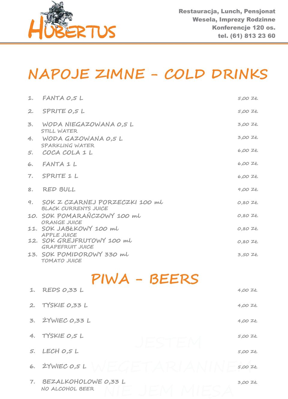 SOK POMARAŃCZOWY 100 ml ORANGE JUICE 11. SOK JABŁKOWY 100 ml APPLE JUICE 12. SOK GREJFRUTOWY 100 ml GRAPEFRUIT JUICE 13.