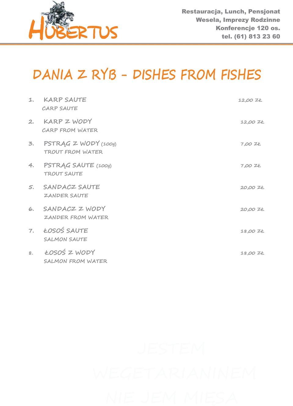 PSTRĄG SAUTE (100g) 7,00 ZŁ TROUT SAUTE 5. SANDACZ SAUTE 20,00 ZŁ ZANDER SAUTE 6.