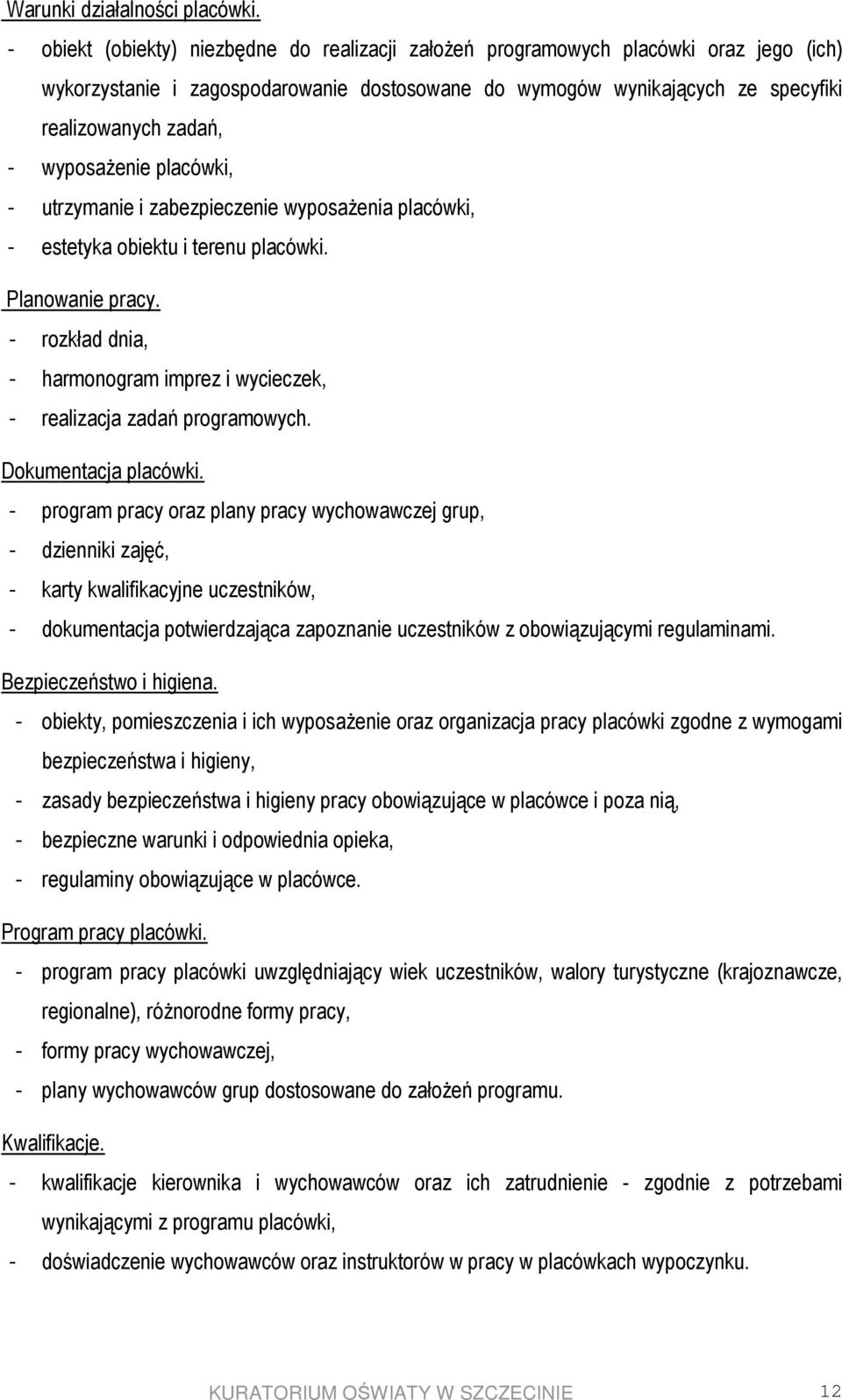 wyposaŝenie placówki, - utrzymanie i zabezpieczenie wyposaŝenia placówki, - estetyka obiektu i terenu placówki. Planowanie pracy.