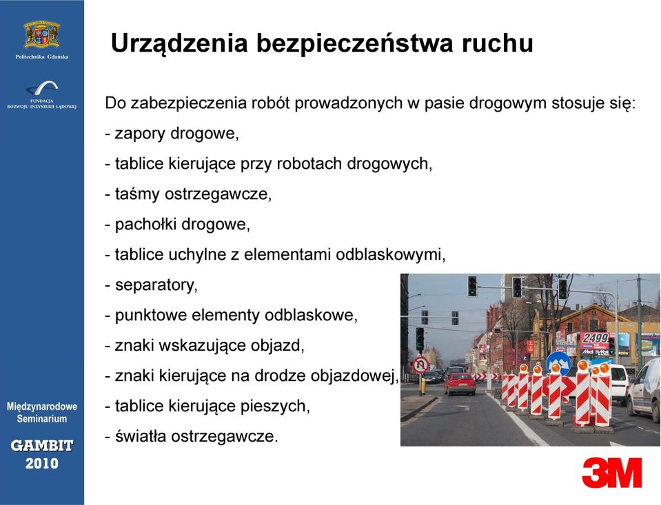 tablice uchylne z elementami odblaskowymi, - separatory, - punktowe elementy odblaskowe, - znaki