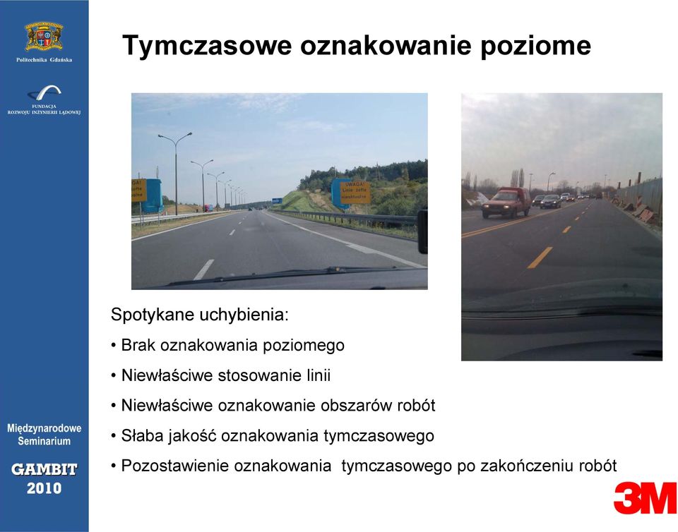Niewłaściwe oznakowanie obszarów robót Słaba jakość