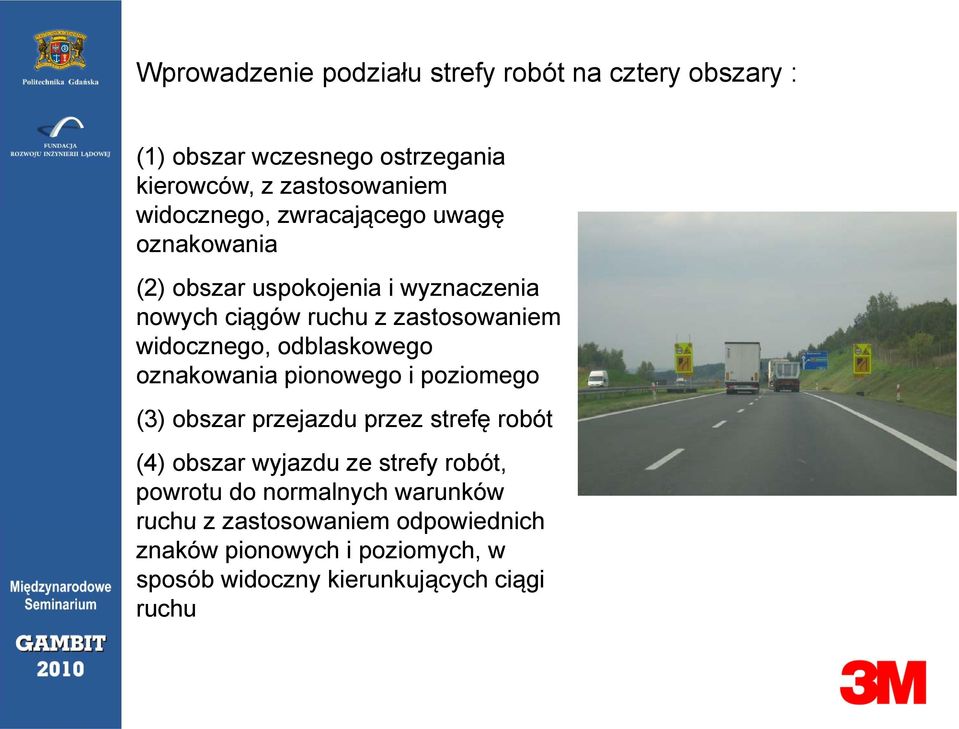 odblaskowego oznakowania pionowego i poziomego (3) obszar przejazdu przez strefę robót (4) obszar wyjazdu ze strefy robót,