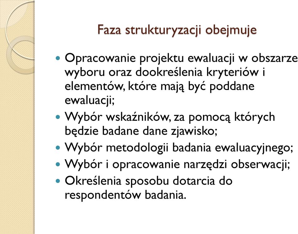 za pomocą których będzie badane dane zjawisko; Wybór metodologii badania ewaluacyjnego;