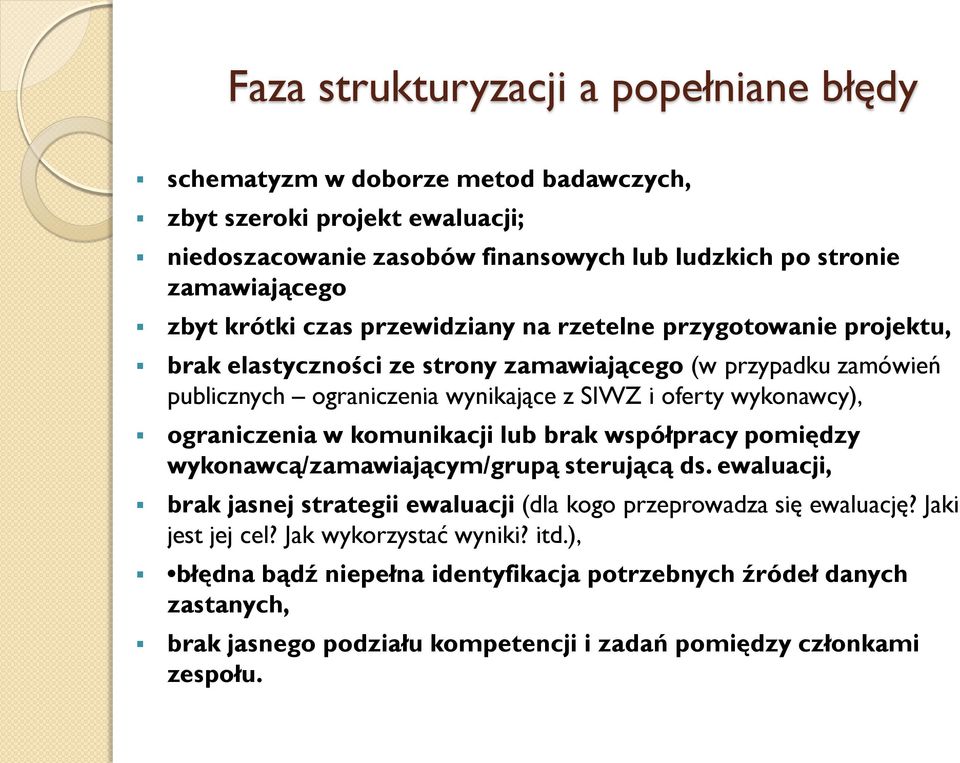 wykonawcy), ograniczenia w komunikacji lub brak współpracy pomiędzy wykonawcą/zamawiającym/grupą sterującą ds.