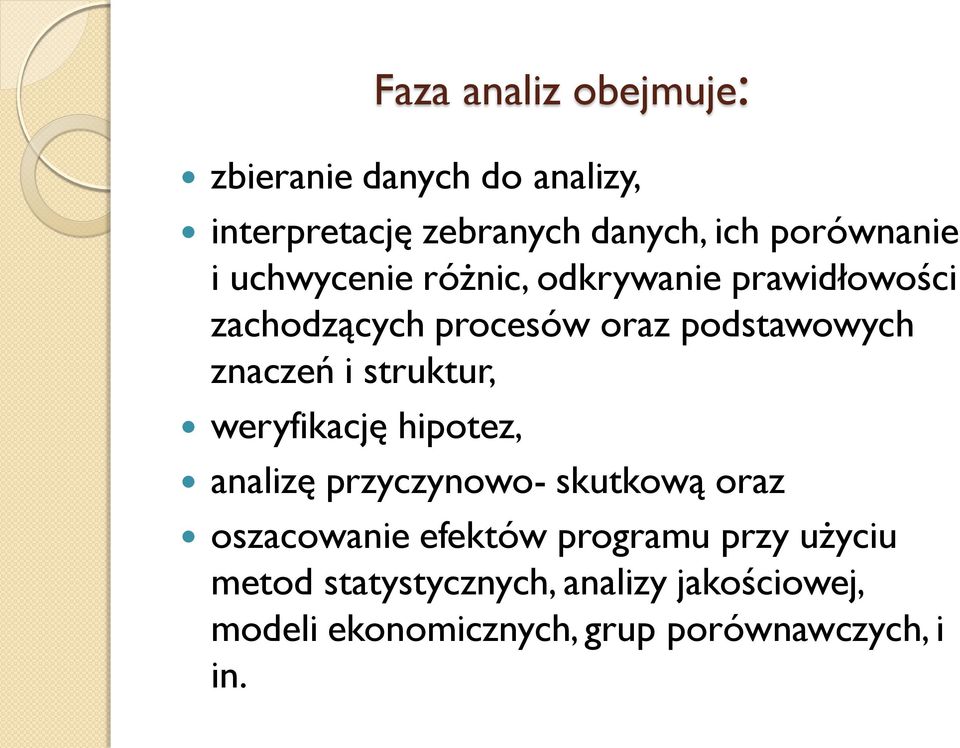 struktur, weryfikację hipotez, analizę przyczynowo- skutkową oraz oszacowanie efektów programu