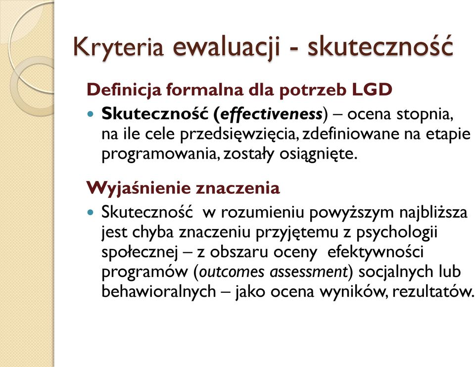 Wyjaśnienie znaczenia Skuteczność w rozumieniu powyższym najbliższa jest chyba znaczeniu przyjętemu z