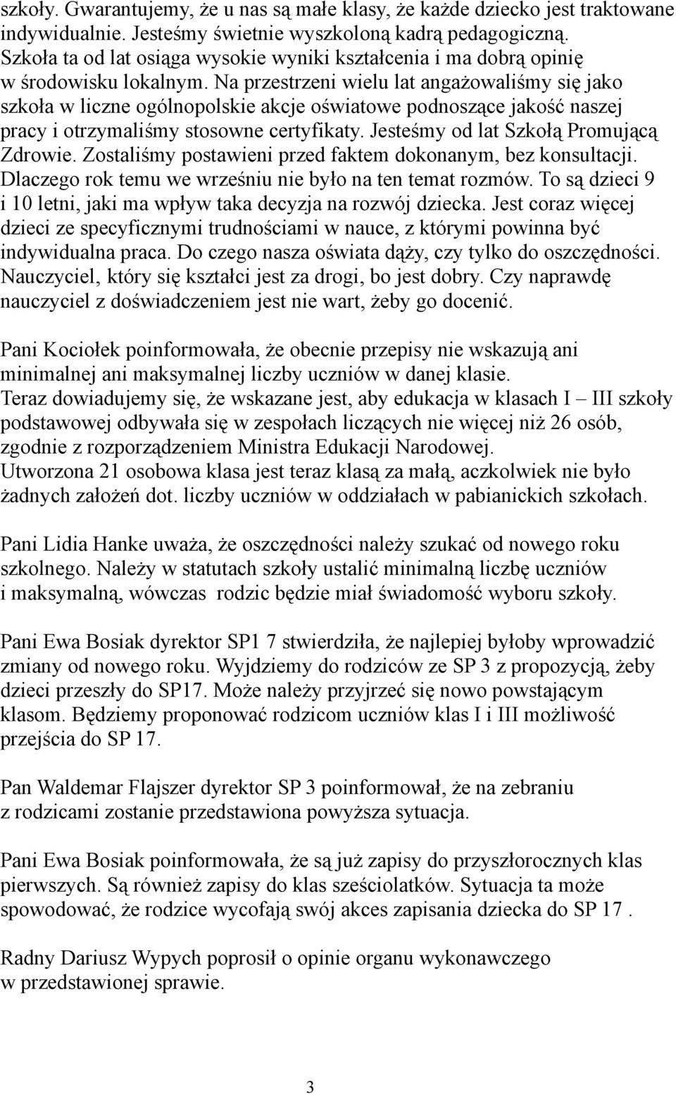 Na przestrzeni wielu lat angażowaliśmy się jako szkoła w liczne ogólnopolskie akcje oświatowe podnoszące jakość naszej pracy i otrzymaliśmy stosowne certyfikaty.