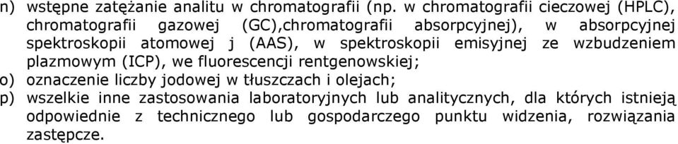 atomowej j (AAS), w spektroskopii emisyjnej ze wzbudzeniem plazmowym (ICP), we fluorescencji rentgenowskiej; o) oznaczenie