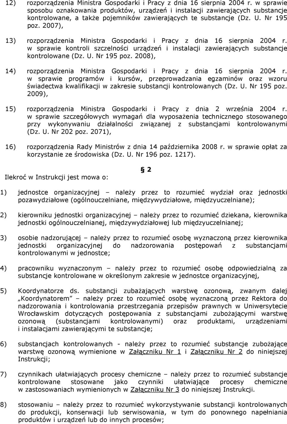 2007), 13) rozporządzenia Ministra Gospodarki i Pracy z dnia 16 sierpnia 2004 r. w sprawie kontroli szczelności urządzeń i instalacji zawierających substancje kontrolowane (Dz. U. Nr 195 poz.