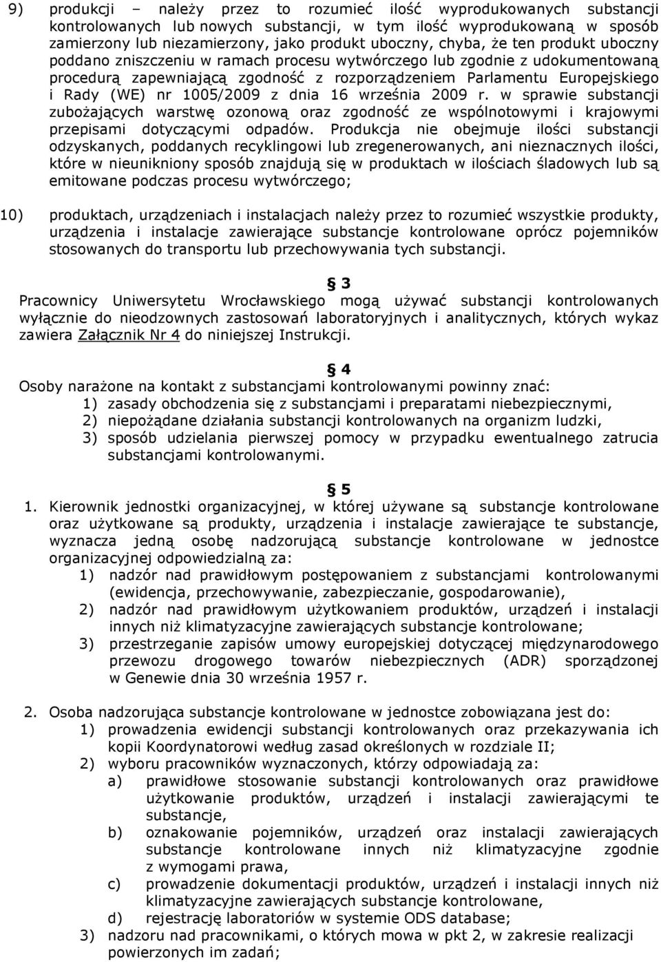 1005/2009 z dnia 16 września 2009 r. w sprawie substancji zuboŝających warstwę ozonową oraz zgodność ze wspólnotowymi i krajowymi przepisami dotyczącymi odpadów.