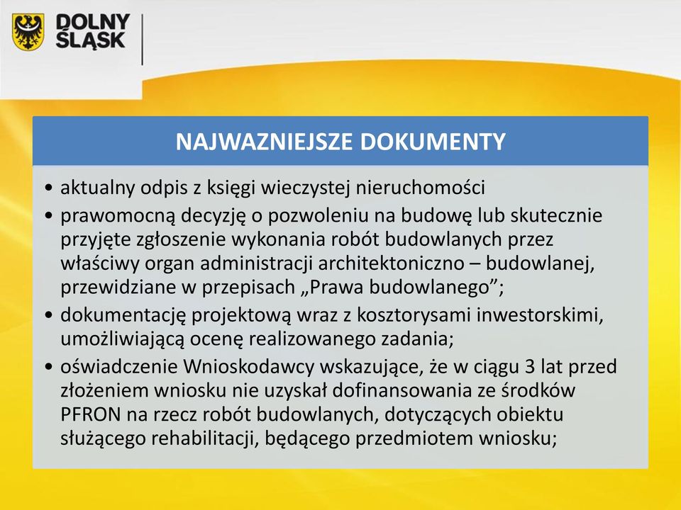 projektową wraz z kosztorysami inwestorskimi, umożliwiającą ocenę realizowanego zadania; oświadczenie Wnioskodawcy wskazujące, że w ciągu 3 lat przed