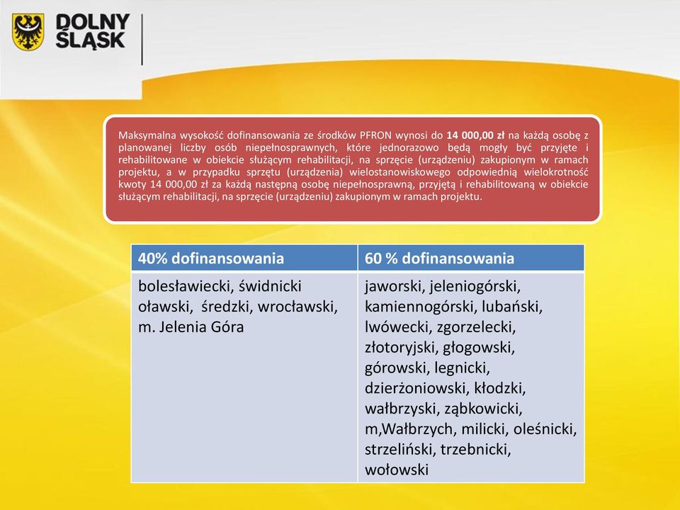 następną osobę niepełnosprawną, przyjętą i rehabilitowaną w obiekcie służącym rehabilitacji, na sprzęcie (urządzeniu) zakupionym w ramach projektu.