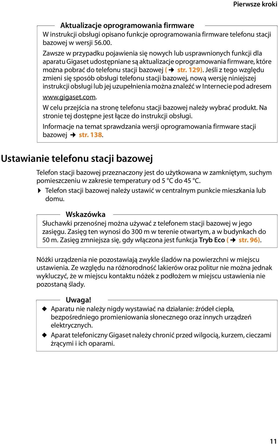 Jeśli z tego względu zmieni się sposób obsługi telefonu stacji bazowej, nową wersję niniejszej instrukcji obsługi lub jej uzupełnienia można znaleźć w Internecie pod adresem www.gigaset.com.