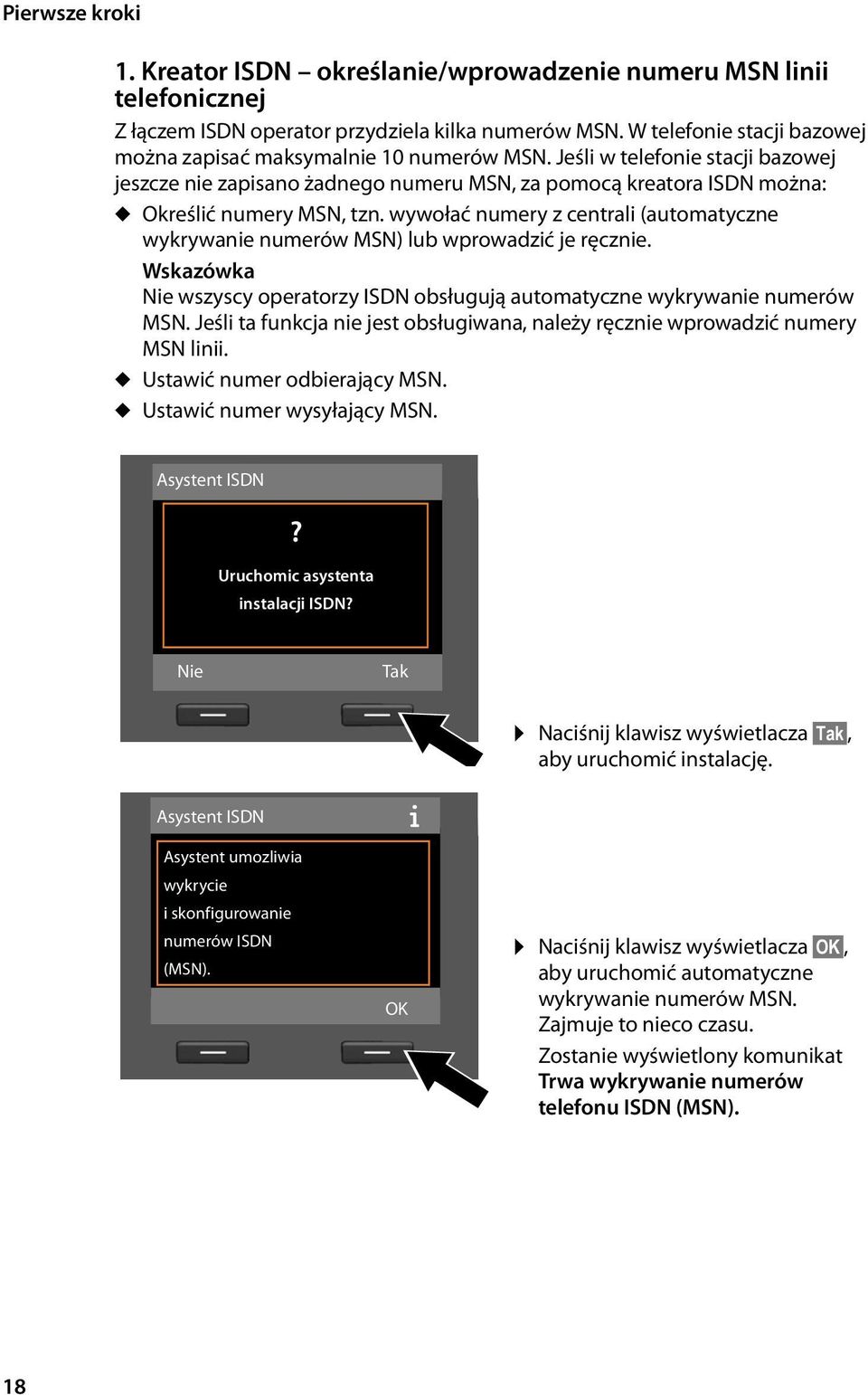 Jeśli w telefonie stacji bazowej jeszcze nie zapisano żadnego numeru MSN, za pomocą kreatora ISDN można: u Określić numery MSN, tzn.