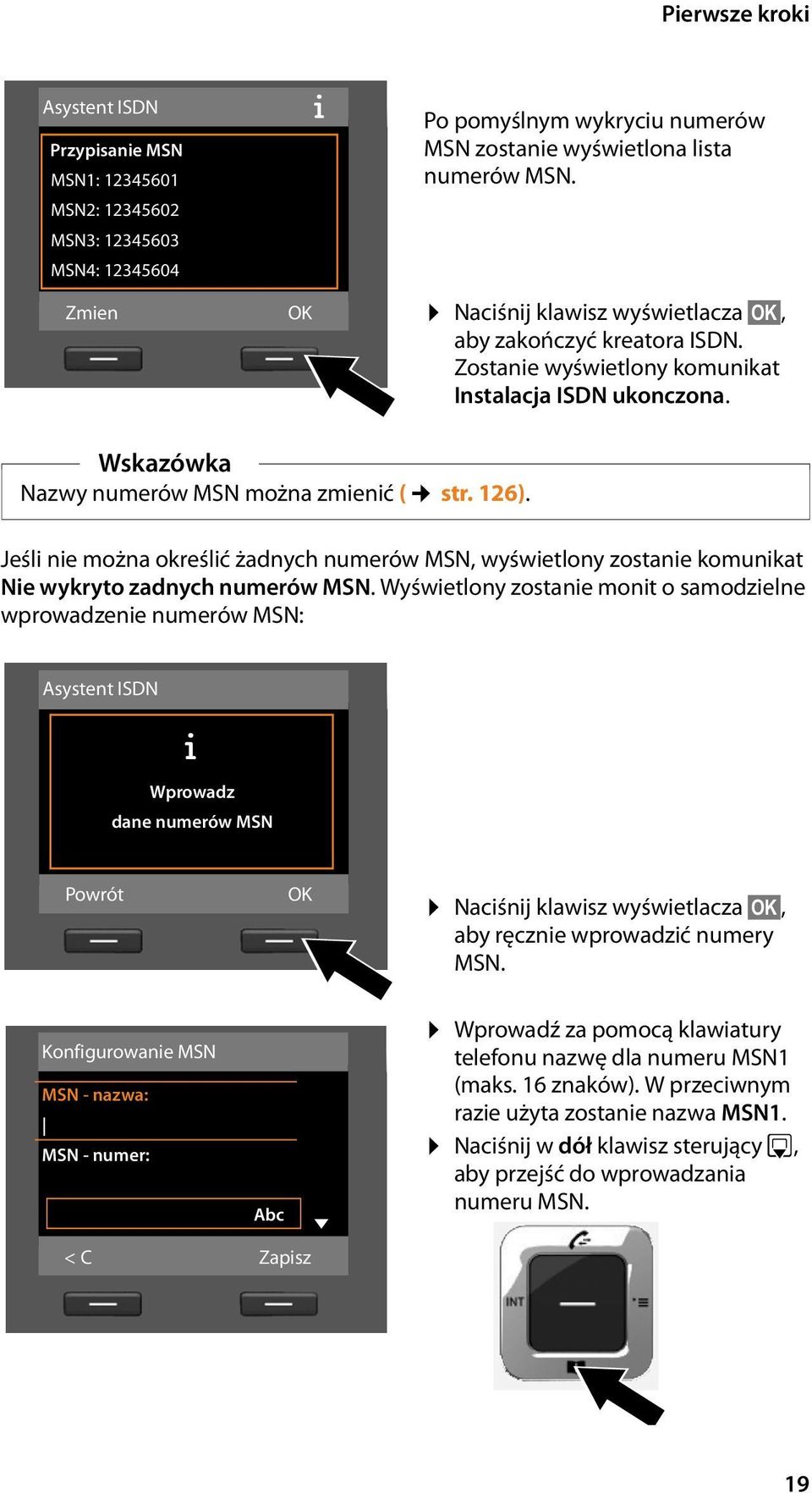 Jeśli nie można określić żadnych numerów MSN, wyświetlony zostanie komunikat Nie wykryto zadnych numerów MSN.