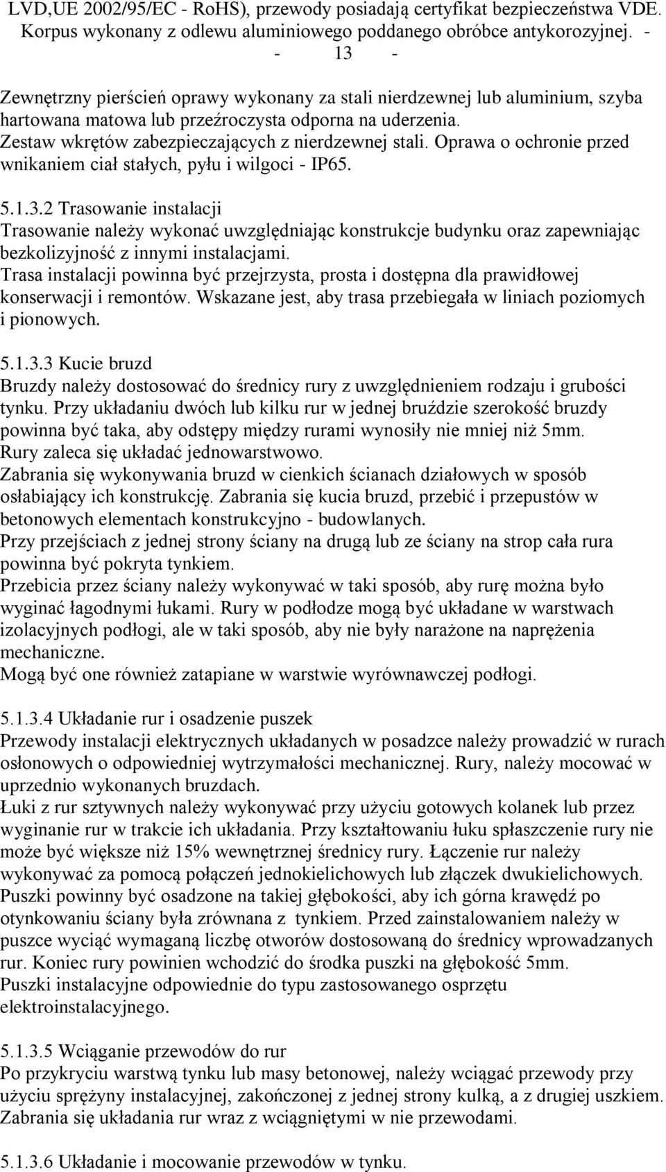 Oprawa o ochronie przed wnikaniem ciał stałych, pyłu i wilgoci - IP65. 5.1.3.