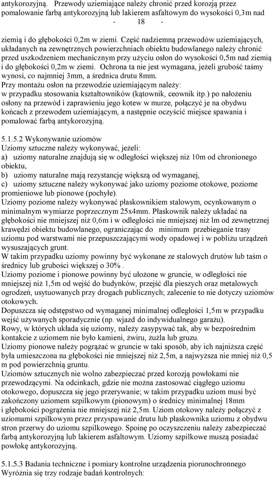 do głębokości 0,2m w ziemi. Ochrona ta nie jest wymagana, jeżeli grubość taśmy wynosi, co najmniej 3mm, a średnica drutu 8mm.